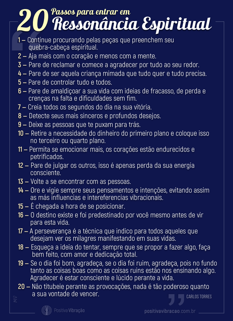 20 Passos para entrar em Ressonância Espiritual, por Carlos Torres, Mensagens de energias positivas. | Positiva Vibração 20 Passos para entrar em Ressonância Espiritual, por Carlos Torres, Mensagens de energias positivas. | Positiva Vibração