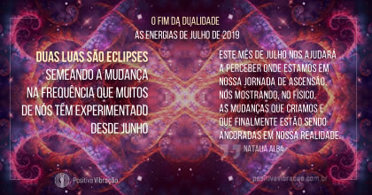 O Fim da Dualidade ~ As energias de julho de 2019 ~ Natalia Alba