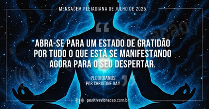 Mensagem Pleiadiana - Artigo de Agosto de 2025 - Christine Day