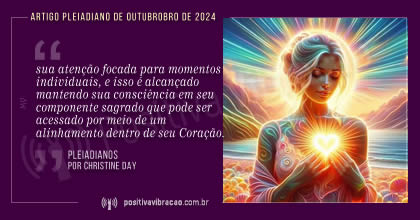 Mensagem Pleiadiana - Artigo de Outubro de 2024 - Christine Day